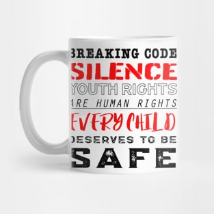 Every Child Deserves to Be Safe - #breakingcodesilence Mug